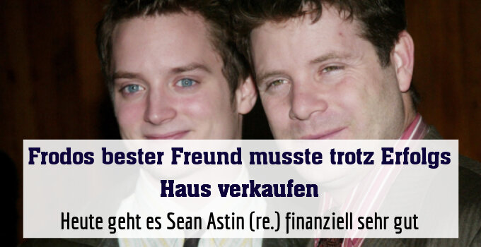 Heute geht es Sean Astin (re.) finanziell sehr gut