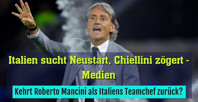 Kehrt Roberto Mancini als Italiens Teamchef zurück?