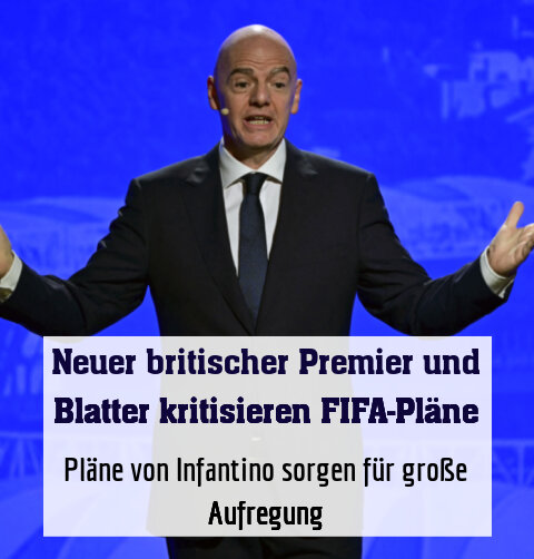 Pläne von Infantino sorgen für große Aufregung