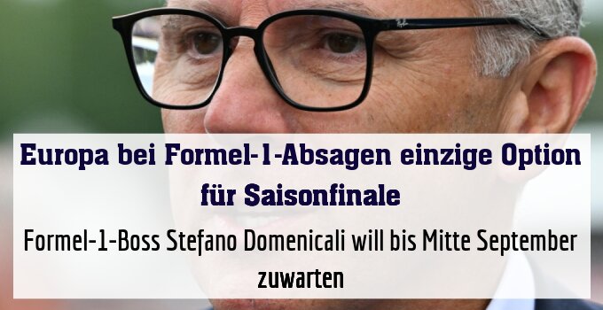 Formel-1-Boss Stefano Domenicali will bis Mitte September zuwarten