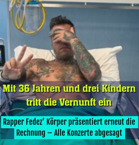 Rapper Fedez’ Körper präsentiert erneut die Rechnung – Alle Konzerte abgesagt