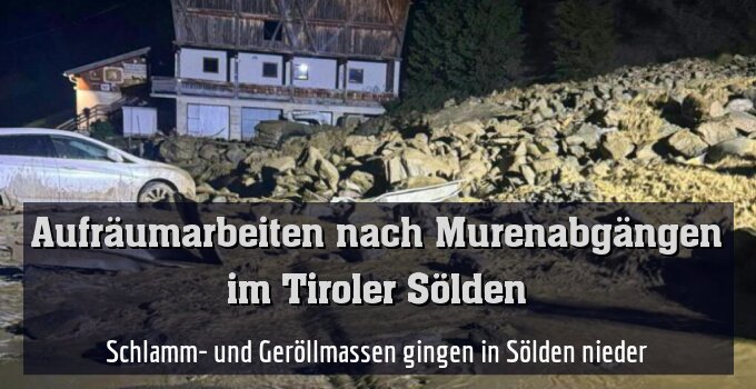 Schlamm- und Geröllmassen gingen in Sölden nieder
