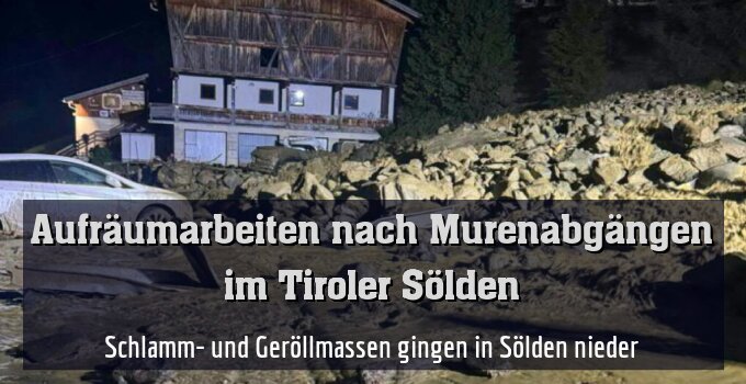 Schlamm- und Geröllmassen gingen in Sölden nieder
