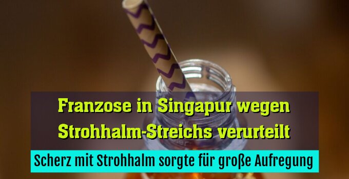 Scherz mit Strohhalm sorgte für große Aufregung