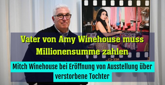 Mitch Winehouse bei Eröffnung von Ausstellung über verstorbene Tochter