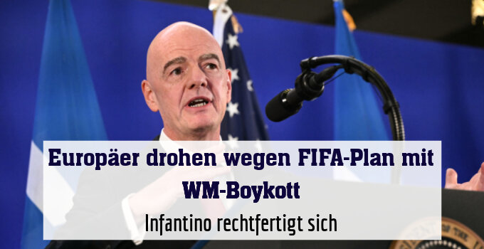 Infantino rechtfertigt sich