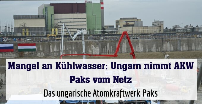 Das ungarische Atomkraftwerk Paks
