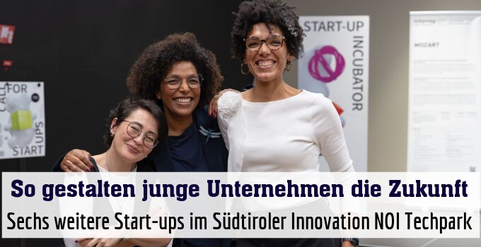 Sechs weitere Start-ups im Südtiroler Innovation NOI Techpark