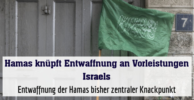 Entwaffnung der Hamas bisher zentraler Knackpunkt