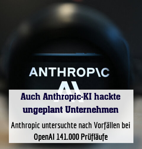 Anthropic untersuchte nach Vorfällen bei OpenAI 141.000 Prüfläufe