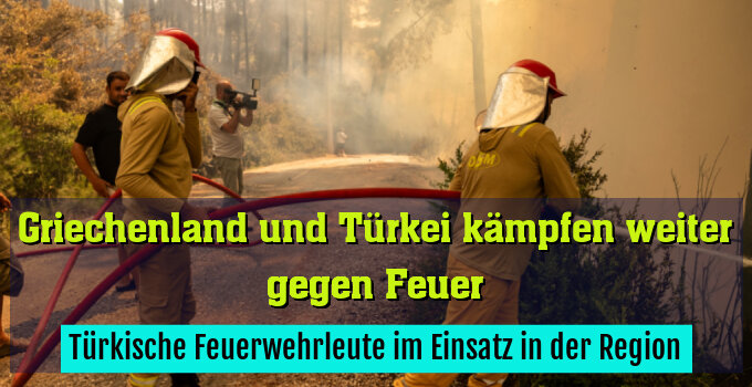 Türkische Feuerwehrleute im Einsatz in der Region
