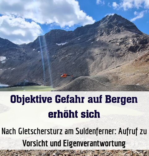 Nach Gletschersturz am Suldenferner: Aufruf zu Vorsicht und Eigenverantwortung