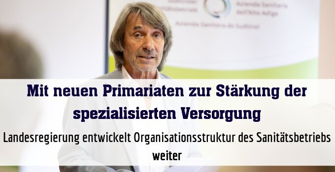 Landesregierung entwickelt Organisationsstruktur des Sanitätsbetriebs weiter