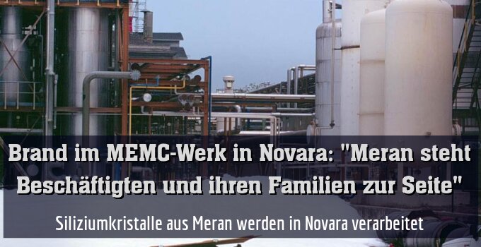Siliziumkristalle aus Meran werden in Novara verarbeitet