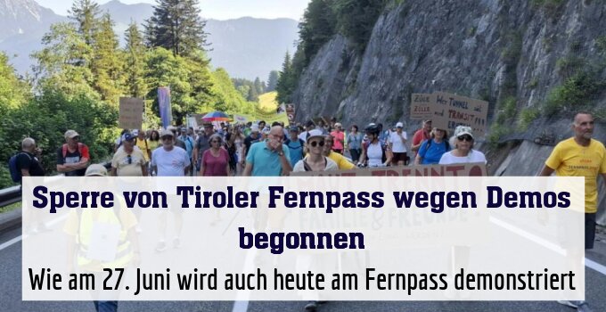 Wie am 27. Juni wird auch heute am Fernpass demonstriert