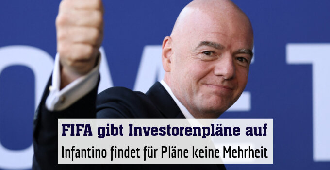 Infantino findet für Pläne keine Mehrheit