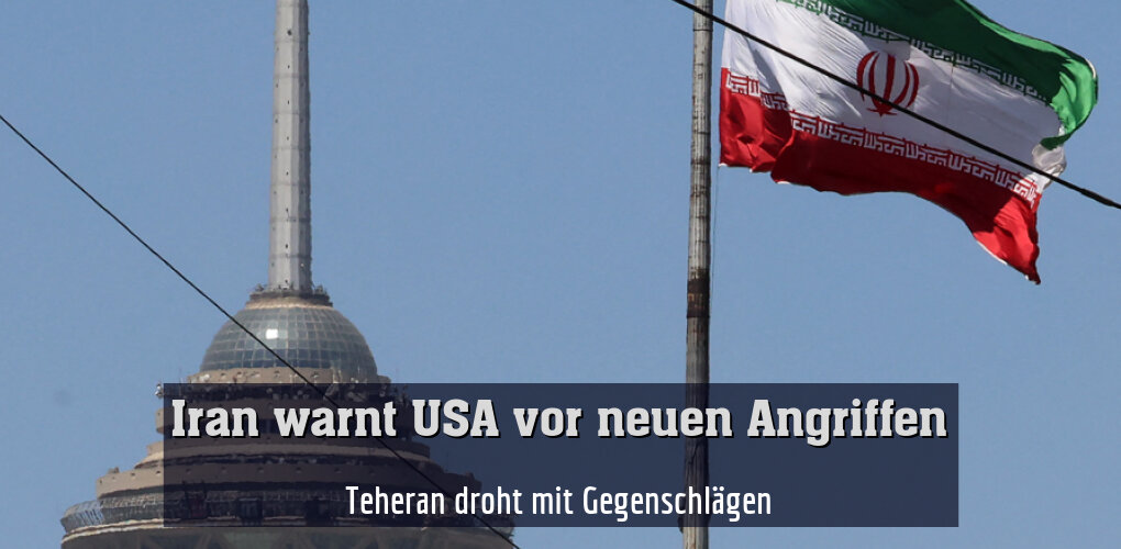 Teheran droht mit Gegenschlägen