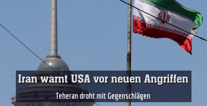 Teheran droht mit Gegenschlägen