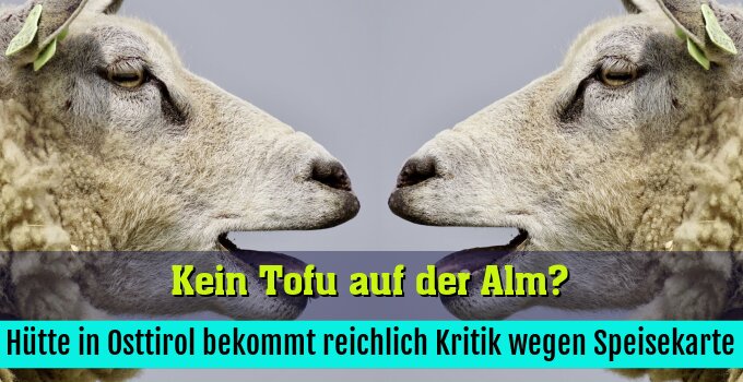 Hütte in Osttirol bekommt reichlich Kritik wegen Speisekarte