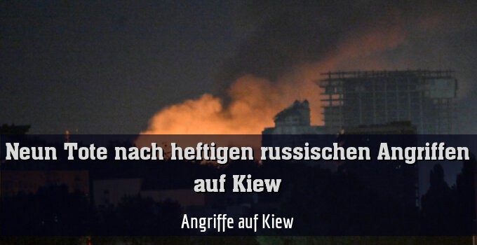 Angriffe auf Kiew