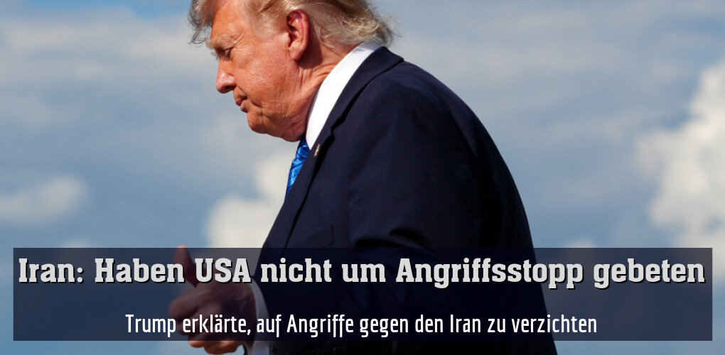 Trump erklärte, auf Angriffe gegen den Iran zu verzichten