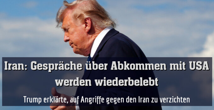 Trump erklärte, auf Angriffe gegen den Iran zu verzichten