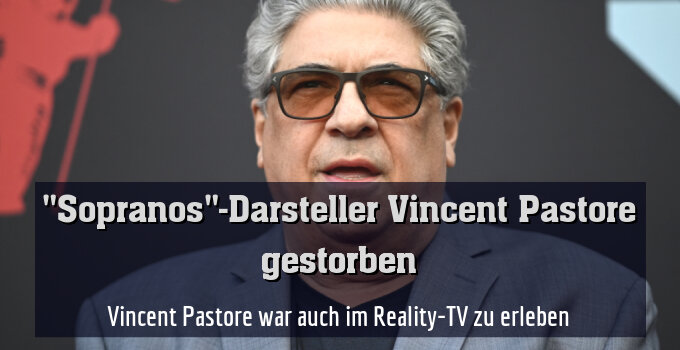 Vincent Pastore war auch im Reality-TV zu erleben