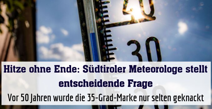 Vor 50 Jahren wurde die 35-Grad-Marke nur selten geknackt
