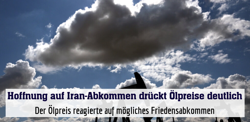 Der Ölpreis reagierte auf mögliches Friedensabkommen