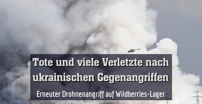 Erneuter Drohnenangriff auf Wildberries-Lager