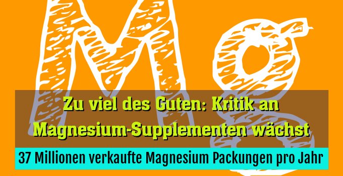 37 Millionen verkaufte Magnesium Packungen pro Jahr