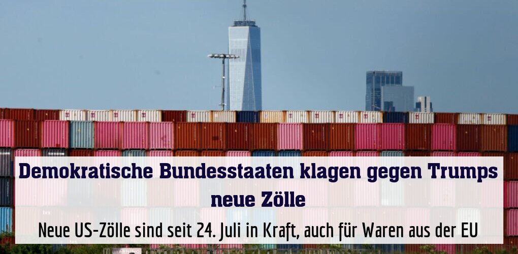 Neue US-Zölle sind seit 24. Juli in Kraft, auch für Waren aus der EU