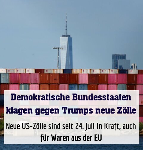 Neue US-Zölle sind seit 24. Juli in Kraft, auch für Waren aus der EU