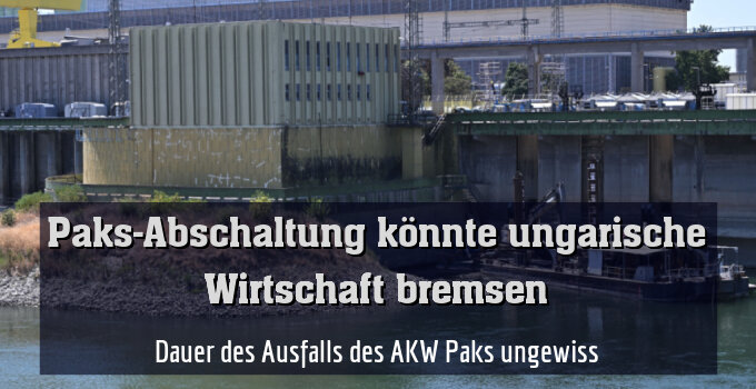 Dauer des Ausfalls des AKW Paks ungewiss
