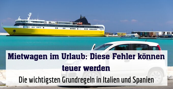 Die wichtigsten Grundregeln in Italien und Spanien