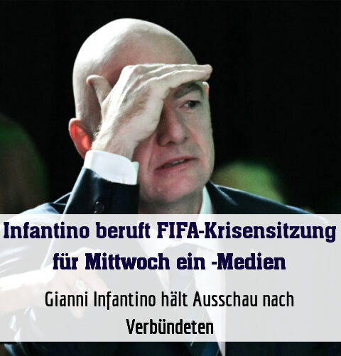 Gianni Infantino hält Ausschau nach Verbündeten