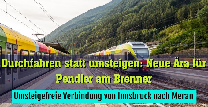 Umsteigefreie Verbindung von Innsbruck nach Meran