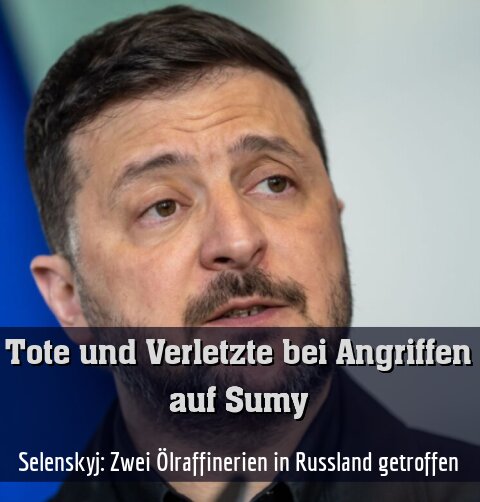 Selenskyj: Zwei Ölraffinerien in Russland getroffen
