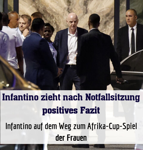 Infantino auf dem Weg zum Afrika-Cup-Spiel der Frauen
