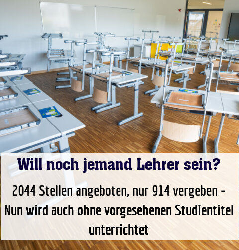 2044 Stellen angeboten, nur 914 vergeben - Nun wird auch ohne vorgesehenen Studientitel unterrichtet