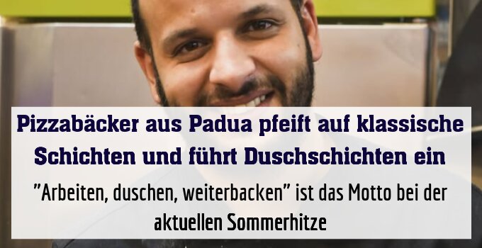 "Arbeiten, duschen, weiterbacken" ist das Motto bei der aktuellen Sommerhitze