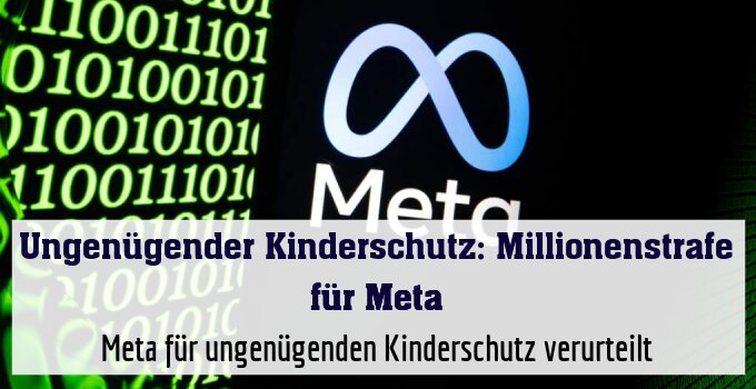 Meta für ungenügenden Kinderschutz verurteilt