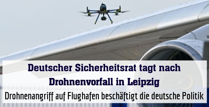 Drohnenangriff auf Flughafen beschäftigt die deutsche Politik