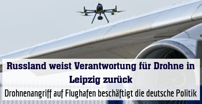 Drohnenangriff auf Flughafen beschäftigt die deutsche Politik