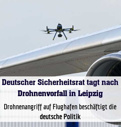 Drohnenangriff auf Flughafen beschäftigt die deutsche Politik