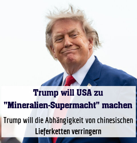 Trump will die Abhängigkeit von chinesischen Lieferketten verringern