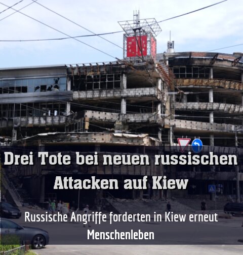 Russische Angriffe forderten in Kiew erneut Menschenleben