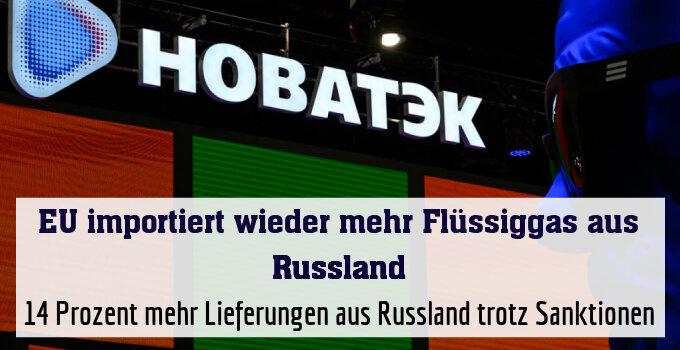 14 Prozent mehr Lieferungen aus Russland trotz Sanktionen