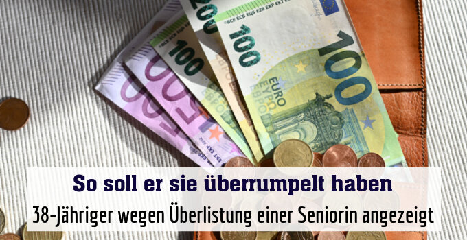 38-Jähriger wegen Überlistung einer Seniorin angezeigt