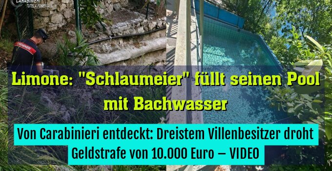 Von Carabinieri entdeckt: Dreistem Villenbesitzer droht Geldstrafe von 10.000 Euro – VIDEO